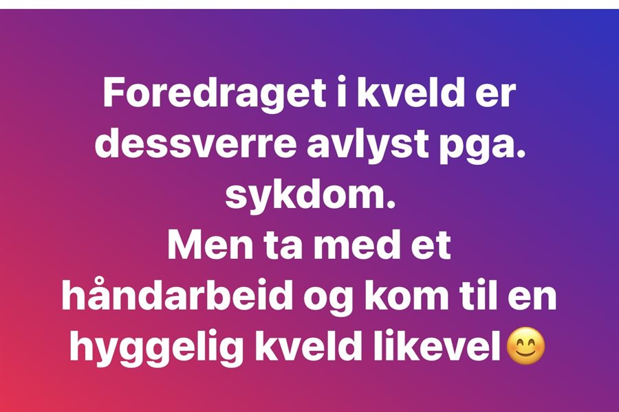 Foredraget i kveld er avlyst!